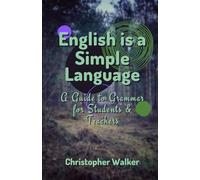 English is a Simple Language: A Guide to Grammar for Students and Teachers