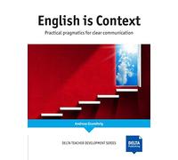English is context: Practical pragmatics for clear communication (DELTA TEACHER DEVELOPMENT SERIES)