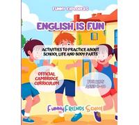 ENGLISH IS FUN: Activities to practice about school life and body parts. For kids aged 8-10. Official Cambridge Curriculum