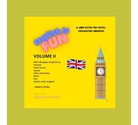 English is fun! Volume II: Libro di inglese per la scuola elementare con tanti giochi ed esercizi (Inglese sotto l'ombrellone)