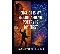 English is my Second Language; Poetry is my First (Poetry is my Language Series)