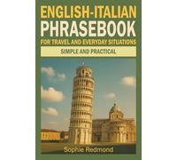 English-Italian Phrasebook for Travel and Everyday Situations: Simple and Practical