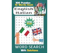 English-Italian Word Search: 100 Puzzles with 12 Words Each in Large Print with Solutions: Word Games to Boost Memory, Improve Focus, and Expand ... Your Mind (Fersel Books: Train your Brain)