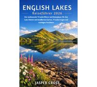 English Lakes Reiseführer 2026: Der umfassende Wanderführer und Reiseplaner für den Lake District mit detaillierten Karten, Wanderwegen und wichtigen Packlisten