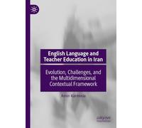 English Language and Teacher Education in Iran: Evolution, Challenges, and the Multidimensional Contextual Framework