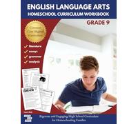 English Language Arts Homeschool Curriculum Workbook Grade 9: Rigorous and Engaging High School Curriculum for Homeschooling Families