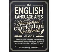 English Language Arts Homeschool Curriculum Workbook Grade 9: The All-in-One Program for Mastering Essay Writing, Literary Analysis, Grammar, and Vocabulary for a Full Year of Credit