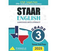 English Language Arts Literacy (ELA) Practice Workbook - State of Texas Assessments of Academic Readiness (STAAR) Grade 3: 6 Full-Length Tests with ... (Pinnacle STAAR Mastery Series - Grade 3)