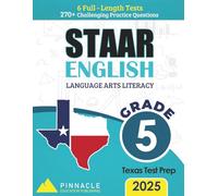 English Language Arts Literacy (ELA) Practice Workbook - State of Texas Assessments of Academic Readiness (STAAR) Grade 5: 6 Full-Length Tests: ... (Pinnacle STAAR Mastery Series - Grade 5)