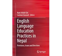 English Language Education Practices in Nepal: Provisions, Issues and Directions