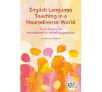 English Language Teaching in a Neurodiverse World: From theory to neurodiversity-affirming practice