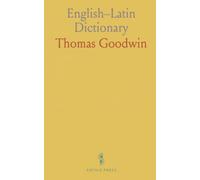 English-Latin Dictionary: English words rendered into Latin, with an appendix of French and Italian terms of Latin origin