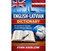 English-Latvian Dictionary: A Practical Bilingual Reference for Learners, Travelers, and Everyday Use