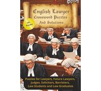 English Lawyer Crossword Puzzles And Solutions: 50+ Crosswords on Legal Cases, Legal Concepts, TV Shows and More | 6x9 Inches, 120 Pages | The Perfect ... Future Lawyers, Barristers & Solicitors