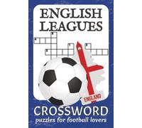 English Leagues Crossword: 50+ Football Crosswords to Test Your Knowledge of English Leagues, Players, and Stadiums | 6x9 Inches, 120 Pages