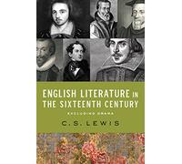 English Literature in the Sixteenth Century (Excluding Drama) (The Clark Lectures)