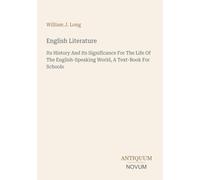 English Literature: Its History And Its Significance For The Life Of The English-Speaking World, A Text-Book For Schools