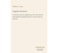 English Literature: Its History And Its Significance For The Life Of The English-Speaking World, A Text-Book For Schools