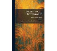 English Local Government: English Poor Law History: Part I. The Old Poor Law.