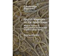 English Madrigals on the Jesuit Stage: Musical Theatre of Martyrdom at the Venerable English College, Rome