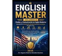 ENGLISH MASTER Volumen II: Fluidez y Comunicación en Inglés Moderno