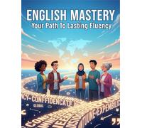 English Mastery: Your Path To Lasting Fluency