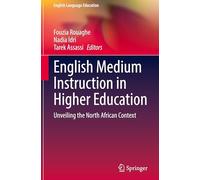 English Medium Instruction in Higher Education: Unveiling the North African Context: 44 (English Language Education, 44)