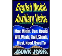 English Modal Auxiliary Verbs: May, Might, Can, Could, Will, Would, Shall, Should, Must, Need, Used to (English Daily Use)