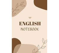 English Notebook: A Thoughtful Space for Ideas, Stories, Vocabulary, Grammar Practice, Class Notes & Everyday Writing - 120 Lined Pages, 6 x 9 Inches.