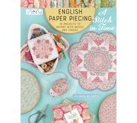 English Paper Piecing - A Stitch in Time: 18 Projects to Inspire with Needle and Thread