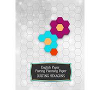 English Paper Piecing Planning Paper: Quilting Hexagons - 120 pages- 60 sheets, large size 8.5x11" - 21.59x27.94cm, hexagons 1/2" side