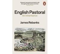 English Pastoral: An Inheritance - The Sunday Times bestseller from the author of The Shepherd's Life