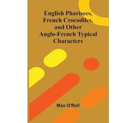 English Pharisees, French Crocodiles, and Other Anglo-French Typical Characters