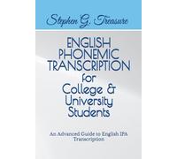 ENGLISH PHONEMIC TRANSCRIPTION FOR COLLEGES & UNIVERSITIES: An Advanced Guide to English IPA Transcription (ENGLISH PHONETICS SERIES)