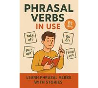 English Phrasal Verbs in Use: Learn English with Stories. Intermediate Level