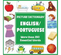 English Portuguese Picture Dictionary: More Than 350 Essential Words (Language Dictionaries for Kids)