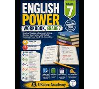 English Power Workbook, Grade 7: Reading, Vocabulary, Grammar & Writing - Common Core Practice with Worked Examples, Power Tips & Full Answer Keys