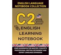 English Proficiency Notebook C2 Level: Lined Workbook for Mastery Concepts, Professional Writing Refinement, and Expert Language Expansion