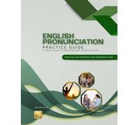 ENGLISH PRONUNCIATION PRACTICE GUIDE: A Simple Guide to Mastering Basic English Sounds
