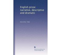 English prose narrative, descriptive and dramatic