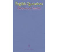 English Quotations: A Collection of the More Memorable Passages and Poems of English Literature, Arranged According to Authors Chronologically; With a Full Index of Words