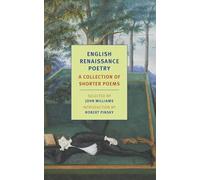 English Renaissance Poetry: A Collection of Shorter Poems from Skelton to Jonson (New York Review Books Classics)