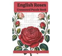 English Roses Crossword Puzzle Book: 60 Cozy Crossword Puzzles Inspired by British Gardens, Tea Time & Flower Symbolism