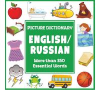 English Russian Picture Dictionary: More Than 350 Essential Words (Language Dictionaries for Kids)