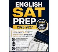 ENGLISH SAT PREP 2026-2027: Proven Strategies to Outsmart Trap Questions, Master the Adaptive Format, and Achieve Top Scores in Reading & Writing