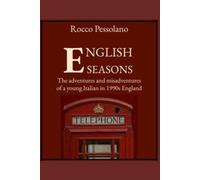 English Seasons: The Adventures and misadventures of a young Italian in 1990s England
