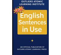 English Sentences in Use: Master the 400 Core Sentence Structures That Build Real English Fluency - From Accuracy to Charisma (Title: English Vocabulary in Use (2025 Edition))