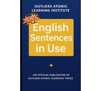 English Sentences in Use: Master the 400 Core Sentence Structures That Build Real English Fluency - From Accuracy to Charisma (Title: English Vocabulary in Use (2025 Edition))