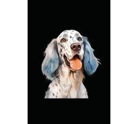 ENGLISH SETTER: ANIMALS OF THE WORLD, Positive affirmations, Motivational and inspirational notebook, Animal notebook, Birthday gifts, Notebook gifts, Anniversary gifts, For all...