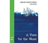 English Short Stories: A Turn for the Worst (CEFR Level B2+)